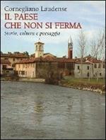 Cornegliano Laudense. Il paese che non si ferma. Storia, cultura e paesaggio