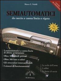 Semiautomatici da caccia a canna liscia e rigata - Marco E. Nobili - copertina