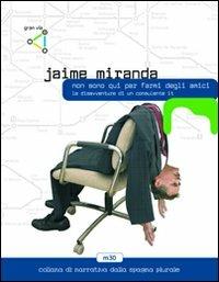 Non sono qui per farmi degli amici - Jaime Miranda - copertina