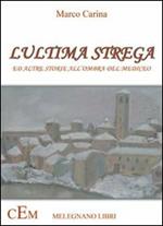 L' ultima strega. Ed altre storie all'ombra del mediceo