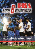 Pisa. Il cuore batte forte per te. La storia siamo noi. Con DVD