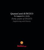 Quarant'anni di Incico fra ingegneria e storia. Ediz. italiana e inglese