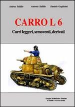 Carro L6. Carri leggeri, semoventi, derivati. Ediz. illustrata