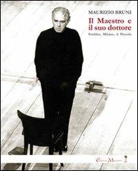 Il Maestro e il suo dottore. Strehler, Milano, il Piccolo - Maurizio Bruni - copertina