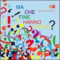 Ma che fine hanno fatto? Ediz. illustrata - Fabrizio Barbero,Marina Sutelli - copertina