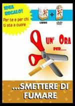 Un'ora per... smettere di fumare. Con DVD