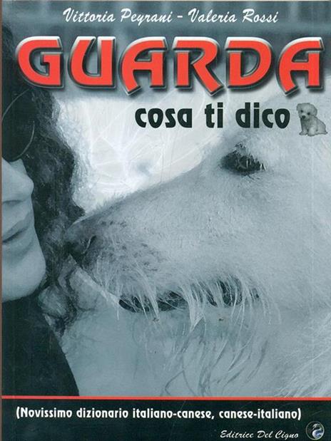 Guarda cosa ti dico (novissimo dizionario italiano-canese, canese-italiano) - Vittoria Peyrani,Valeria Rossi - 3