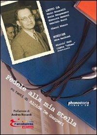 Fedele alla mia stella. Su testi di Alcide De Gasperi. Con CD Audio - copertina