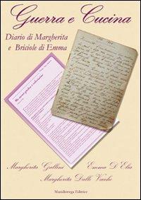 Guerra e cucina. Diario di Margherita e briociole di Emma - Margherita Gallini,Emma D'Elia,Margherita Dalle Vacche - copertina