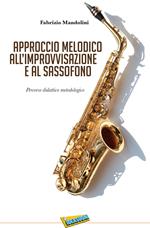 Approccio melodico all'improvvisazione e al sassofono. Percorso didattico metodologico