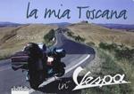 La mia Toscana in vespa. Ediz. illustrata