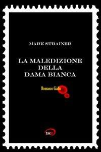 La maledizione della dama bianca - Mark Strainer - copertina