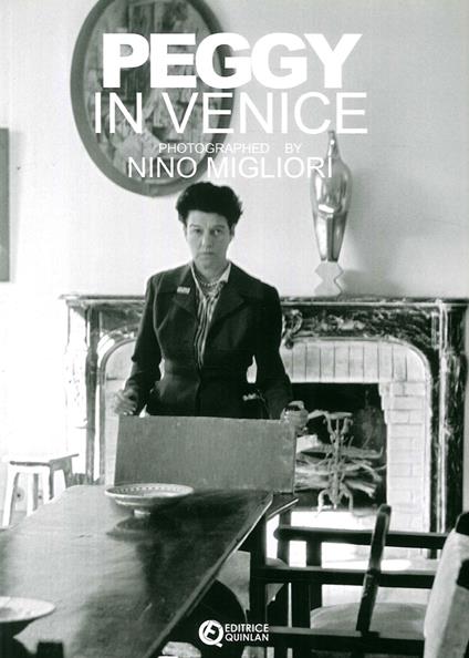 Peggy in Venice. Photographed by Nino Migliori. Ediz. illustrata - Nino Migliori - copertina