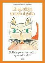 L'ingordigia strozzò il gatto