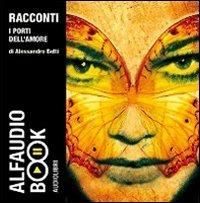 I porti dell'amore. Audiolibro. CD Audio - Alessandro Betti - copertina