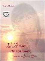 L' amore che non muore. Dedicato a Chiara Melle