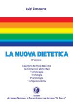 La nuova dietetica. Equilibrio termico del corpo, combinazioni alimentari, trofoterapia, trofologia, prandiologia, trofogastronomia