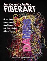 Le basi della Fiberart. Il primo manuale italiano di tecniche illustrate