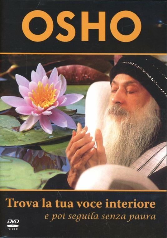 Trova la tua voce interiore e poi seguila senza paura. DVD - Osho - copertina