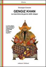 Gengiz Khan. La macchina da guerra delle steppe