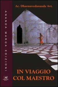 In viaggio col maestro - Acarya Dharmadevananda Avadhuta - copertina