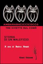 Ambarabaciccìcoccò. Tre civette sul comò. Storia di un maleficio