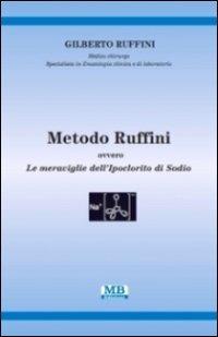 Metodo Ruffini. Ovvero le meraviglie dell'ipoclorito di sodio - Gilberto Ruffini - copertina