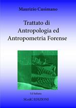 Trattato di antropologia ed antropometria forense. Per i professionisti delle scienze forensi