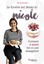 Le ricette dal mondo di Nicole. Cucinare è amore che si può assaggiare