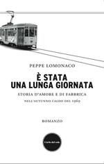 È stata una lunga giornata. Storia d'amore e di fabbrica nell'autunno caldo del 1969