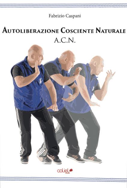 Autoliberazione cosciente naturale - Fabrizio Caspani - copertina