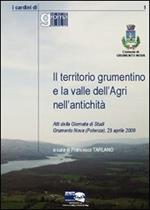 Il territorio grumentino e la valle dell'Agri nell'antichità. Atti della giornata di studi Grumento Nova (Potenza, 25 aprile 2009)