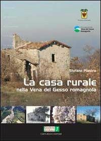 La casa rurale nella vena del gesso romagnola - Stefano Piastra - copertina