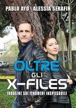 Oltre gli X-Files. Indagine sui fenomeni inspiegabili