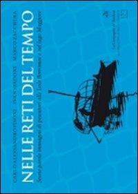 Nelle reti del tempo. Storie parole immagini di pescatori alle isole Borromee e sul lago Maggiore - Carlo A. Pisoni,Ivan Spadoni,Marco Zacchera - copertina