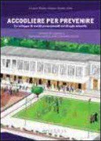 Accogliere per prevenire. Lo sviluppo dei servizi promozionali nel disagio minorile - copertina