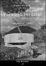 Paesaggi perduti-Lost landscapes. Campania 1943