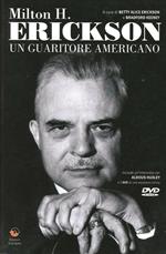 Milton H. Erickson. Un guaritore americano. Con DVD