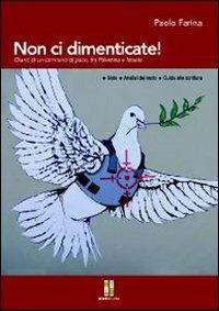 Non ci dimenticate! Diario di un cammino di pace, tra Palestina e Israele - Paolo Farina - copertina