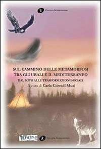 Sul cammino delle metamorfosi tra gli Urali e il Mediterraneo. Dal mito alle trasformazioni sociali - copertina