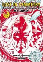 Lost in symmetry. Diario di un naufrago nell'universo di Watchmen