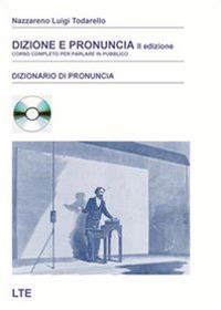 Dizione e pronuncia. Corso completo per parlare in pubblico - Nazzareno Luigi Todarello - copertina