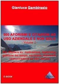 Per riflettere su: motivazione, leadership, gestione del tempo, successo, teamwork, comunicazione ed altro ancora. Vol. 1 - Gianluca Gambirasio - ebook