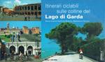 Itinerari ciclabili sulel colline del lago di Garda. Nove itinerari facili tra Brescia, Mantova e Verona