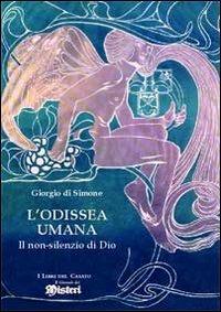 L' odissea umana. Il non-silenzio di Dio - Giorgio Di Simone - copertina