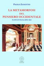 La metamorfosi del pensiero occidentale. Scritti di storia delle idee