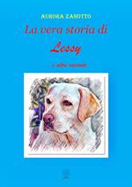 La vera storia di Lessy. ...e altri racconti