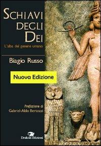 Schiavi degli dei. L'alba del genere umano - Biagio Russo - copertina