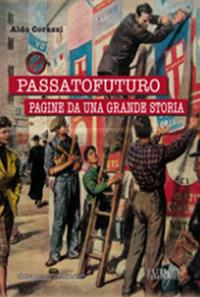 Passato futuro pagine da una grande storia - Aldo Corazzi - copertina