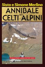 Annibale ed i Celti Alpini. La via di Annibale ed i Celti nel Piemonte nord occidentale